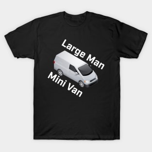 Large Man, Mini Van T-Shirt